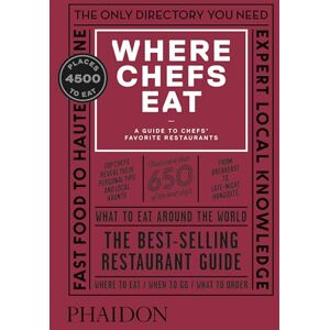 Where Chefs Eat: A Guide to Chefs' Favorite Restaurants Where Chefs Eat: A Guide to Chefs' Favorite Restaurants