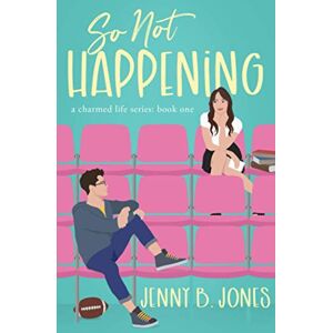Jones, Jenny B. So Not Happening: 1 (A Charmed Life) Jones, Jenny B. So Not Happening: 1 (A Charmed Life)
