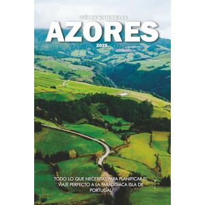 Wilder, Steve GUÍA DE VIAJE DE LAS AZORES 2025: Todo lo que necesitas para planificar el viaje perfecto a la paradisíaca isla de Portugal Wilder, Steve GUÍA DE VIAJE DE LAS AZORES 2025: Todo lo que necesitas para planificar el viaje perfecto a la paradisíaca isla de Portugal