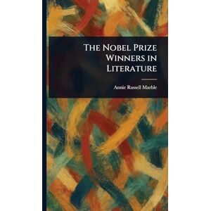 Marble, Annie Russell The Nobel Prize Winners in Literature Marble, Annie Russell The Nobel Prize Winners in Literature