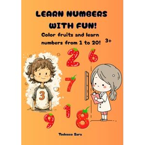 Todesco, Sara Learn numbers with fun!: A delightful 75-page Activity Book designed to help young children learn numbers, color, and develop their creativity! (Happy Play & Learn Club) Todesco, Sara Learn numbers with fun!: A delightful 75-page Activity Book designed to help young children learn numbers, color, and develop their creativity! (Happy Play & Learn Club)