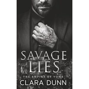 Dunn, Clara Savage Lies: A Bratva Enemies to Lovers Romance (The Empire of Vows (German Edition)) Dunn, Clara Savage Lies: A Bratva Enemies to Lovers Romance (The Empire of Vows (German Edition))