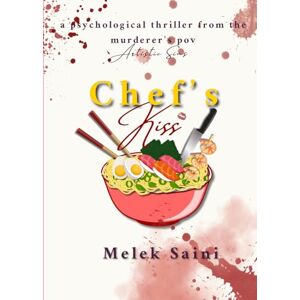 Saini, Melek Chef's Kiss: A murder mystery from murderer's pov: A Murder Mystery From The Murderer's POV: 1 (Artistic Sins) Saini, Melek Chef's Kiss: A murder mystery from murderer's pov: A Murder Mystery From The Murderer's POV: 1 (Artistic Sins)