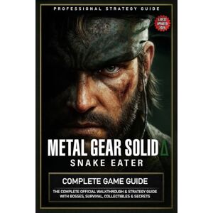 Basses, Holise Metal Gear Solid Delta Snake Eater Complete Game Guide: The Complete Official Walkthrough & Strategy Guide with Bosses, Survival, Collectibles & Secrets (Latest Updated 2025) Basses, Holise Metal Gear Solid Delta Snake Eater Complete Game Guide: The Complete Official Walkthrough & Strategy Guide with Bosses, Survival, Collectibles & Secrets (Latest Updated 2025)