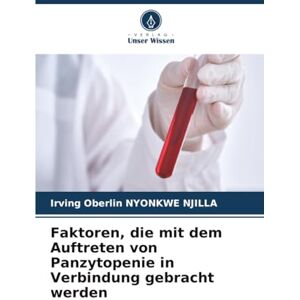 NYONKWE NJILLA, Irving Oberlin Faktoren, die mit dem Auftreten von Panzytopenie in Verbindung gebracht werden NYONKWE NJILLA, Irving Oberlin Faktoren, die mit dem Auftreten von Panzytopenie in Verbindung gebracht werden