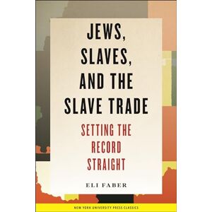 Faber Jews, Slaves, and the Slave Trade: Setting the Record Straight: 6 (New Perspectives on Jewish Studies) Faber Jews, Slaves, and the Slave Trade: Setting the Record Straight: 6 (New Perspectives on Jewish Studies)