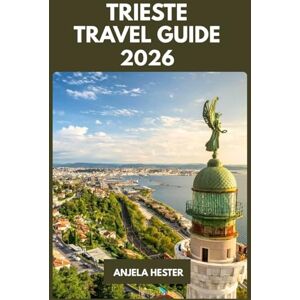Hester, Anjela Trieste Travel Guide 2026 Hester, Anjela Trieste Travel Guide 2026