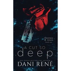 René, Dani A Cut so Deep (Thornes & Roses Book One): Limited Edition René, Dani A Cut so Deep (Thornes & Roses Book One): Limited Edition