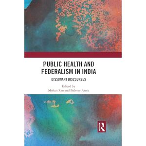 Public Health and Federalism in India: Dissonant Discourses Public Health and Federalism in India: Dissonant Discourses