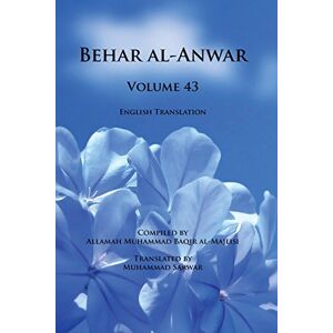 al-Majlisi, Allamah Muhammad Baqir Behar al-Anwar, Volume 43 al-Majlisi, Allamah Muhammad Baqir Behar al-Anwar, Volume 43