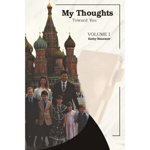 Reasoner, Mrs Katherine Louise My Thoughts Toward You: Volume 1 Reasoner, Mrs Katherine Louise My Thoughts Toward You: Volume 1