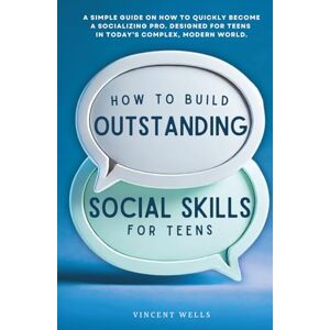 Vincent How To Build Outstanding Social Skills For Teens: A simple guide on how to quickly become a socializing pro. Designed for teens in today’s complex, modern world. Vincent How To Build Outstanding Social Skills For Teens: A simple guide on how to quickly become a socializing pro. Designed for teens in today’s complex, modern world.