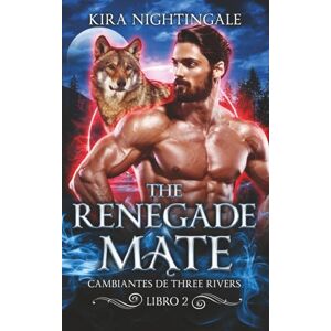 Nightingale, Kira The Renegade Mate: Cambiantes de Three Rivers Libro 2 Nightingale, Kira The Renegade Mate: Cambiantes de Three Rivers Libro 2
