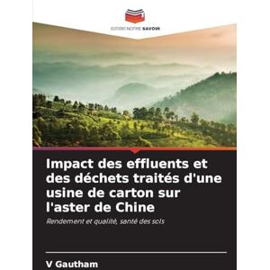 Gautham, V Impact des effluents et des déchets traités d'une usine de carton sur l'aster de Chine: Rendement et qualité, santé des sols Gautham, V Impact des effluents et des déchets traités d'une usine de carton sur l'aster de Chine: Rendement et qualité, santé des sols