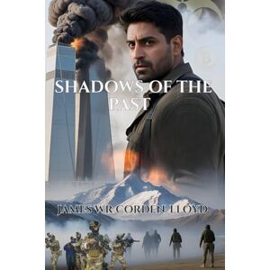 Corden-Lloyd, James WR Shadows of the Past: 1 (The Adventures of Sean Fynn: "A Soldier's Heart, A Spy's Mind, A Journalist's Pen.") Corden-Lloyd, James WR Shadows of the Past: 1 (The Adventures of Sean Fynn: "A Soldier's Heart, A Spy's Mind, A Journalist's Pen.")
