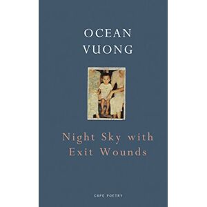 Vuong, Ocean Night Sky with Exit Wounds: Ocean Vuong Vuong, Ocean Night Sky with Exit Wounds: Ocean Vuong