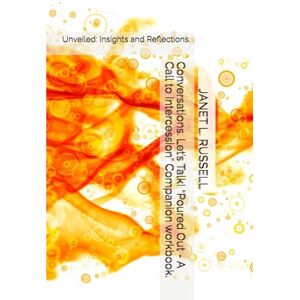 RUSSELL, JANET L. Conversations. Let’s Talk! “Poured Out A Call to Intercession” Companion workbook.: Unveiled: Insights and Reflections. RUSSELL, JANET L. Conversations. Let’s Talk! “Poured Out A Call to Intercession” Companion workbook.: Unveiled: Insights and Reflections.