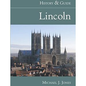 Jones, Michael J Lincoln: History and Guide Jones, Michael J Lincoln: History and Guide