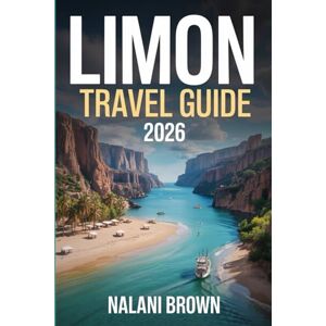 BROWN, NALANI Limon Travel Guide 2026: Explore Costa Rica’s Caribbean Coast: Beaches, Jungle Adventures, Wildlife, Culture, Food, Safety Tips, and 3–7 Day Itineraries BROWN, NALANI Limon Travel Guide 2026: Explore Costa Rica’s Caribbean Coast: Beaches, Jungle Adventures, Wildlife, Culture, Food, Safety Tips, and 3–7 Day Itineraries