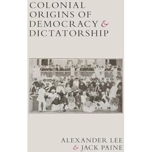 Lee Colonial Origins of Democracy and Dictatorship Lee Colonial Origins of Democracy and Dictatorship