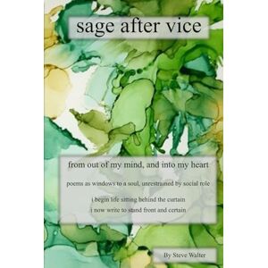 Walter, Steve sage after vice: from out of my mind, and into my heart Walter, Steve sage after vice: from out of my mind, and into my heart