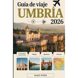 Piper, Sage Guía de viaje de Umbría 2026: Experimente Perugia, Asís, Orvieto, Spoleto y Gubbio con las principales atracciones, paseos por las colinas, rutas del ... para familias, parejas y personas que viajan Piper, Sage Guía de viaje de Umbría 2026: Experimente Perugia, Asís, Orvieto, Spoleto y Gubbio con las principales atracciones, paseos por las colinas, rutas del ... para familias, parejas y personas que viajan