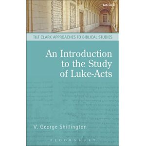 Shillington, George V. An Introduction to the Study of Luke-Acts (T&T Clark Approaches to Biblical Studies) Shillington, George V. An Introduction to the Study of Luke-Acts (T&T Clark Approaches to Biblical Studies)