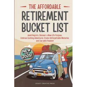 Creative Labs The Affordable Retirement Bucket List: Avoid Regrets, Discover a New Life Purpose, Embrace Exciting Adventures, Create Unforgettable Memories, and Live with Passion! Creative Labs The Affordable Retirement Bucket List: Avoid Regrets, Discover a New Life Purpose, Embrace Exciting Adventures, Create Unforgettable Memories, and Live with Passion!