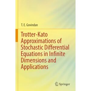 Govindan, T. E. Trotter-Kato Approximations of Stochastic Differential Equations in Infinite Dimensions and Applications Govindan, T. E. Trotter-Kato Approximations of Stochastic Differential Equations in Infinite Dimensions and Applications