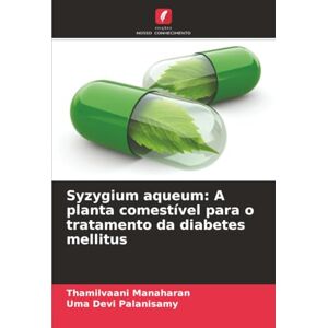 Manaharan, Thamilvaani Syzygium aqueum: A planta comestível para o tratamento da diabetes mellitus Manaharan, Thamilvaani Syzygium aqueum: A planta comestível para o tratamento da diabetes mellitus