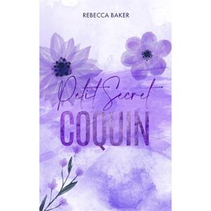 Baker, Rebecca Petit Secret Coquin: Le Bébé Secret du Milliardaire (pdg romance) Baker, Rebecca Petit Secret Coquin: Le Bébé Secret du Milliardaire (pdg romance)