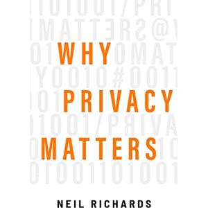 Richards, Neil Why Privacy Matters Richards, Neil Why Privacy Matters