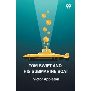 Appleton, Victor Tom Swift And His Submarine Boat Appleton, Victor Tom Swift And His Submarine Boat