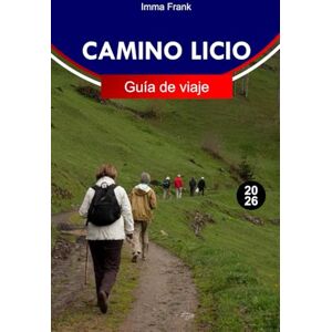 Frank, Imma CAMINO LICIO Guía de viaje 2026: Explora el Camino Licio con senderos costeros en los acantilados, ruinas antiguas, bahías turquesas, pueblos de montaña y aventuras mediterráneas inolvidables Frank, Imma CAMINO LICIO Guía de viaje 2026: Explora el Camino Licio con senderos costeros en los acantilados, ruinas antiguas, bahías turquesas, pueblos de montaña y aventuras mediterráneas inolvidables
