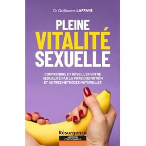 Laffaye, Guillaume Pleine vitalité sexuelle Comprendre et réveiller votre sexualité par la physionutrition et autres méthodes naturelles: Comprendre et réveiller votre ... votre libido était le reflet de votre santé ? Laffaye, Guillaume Pleine vitalité sexuelle Comprendre et réveiller votre sexualité par la physionutrition et autres méthodes naturelles: Comprendre et réveiller votre ... votre libido était le reflet de votre santé ?