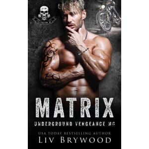 Brywood, Liv Matrix (Underground Vengeance MC Romance, Montana Chapter) Brywood, Liv Matrix (Underground Vengeance MC Romance, Montana Chapter)
