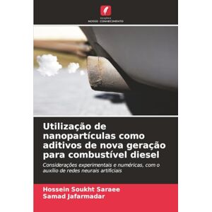 Soukht Saraee, Hossein Utilização de nanopartículas como aditivos de nova geração para combustível diesel: Considerações experimentais e numéricas, com o auxílio de redes neurais artificiais Soukht Saraee, Hossein Utilização de nanopartículas como aditivos de nova geração para combustível diesel: Considerações experimentais e numéricas, com o auxílio de redes neurais artificiais