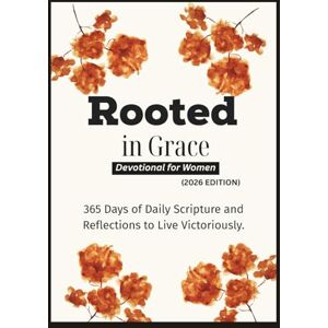 Publication, God’sOwn Rooted in Grace Devotional for Women (2026 EDITION): 365 Days of Daily Scripture and Reflections to Live Victoriously. (Anchored in Christ Devotionals) Publication, God’sOwn Rooted in Grace Devotional for Women (2026 EDITION): 365 Days of Daily Scripture and Reflections to Live Victoriously. (Anchored in Christ Devotionals)