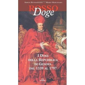 Buonadonna, Sergio Rosso Doge: I Dogi della Repubblica di Genova dal 1339 al 1797 Buonadonna, Sergio Rosso Doge: I Dogi della Repubblica di Genova dal 1339 al 1797