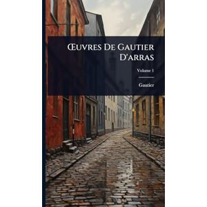 Gautier Å'uvres De D'arras Gautier Å'uvres De D'arras