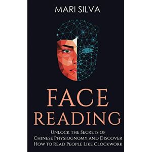 Silva Face Reading: Unlock the Secrets of Chinese Physiognomy and Discover How to Read People Like Clockwork (Extrasensory Perception) Silva Face Reading: Unlock the Secrets of Chinese Physiognomy and Discover How to Read People Like Clockwork (Extrasensory Perception)