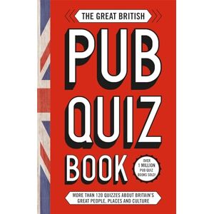 Welbeck (INGRAM US) The Great British Pub Quiz Book: More than 120 quizzes about Great Britain Welbeck (INGRAM US) The Great British Pub Quiz Book: More than 120 quizzes about Great Britain