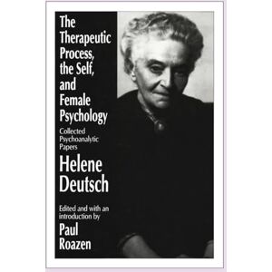 The Therapeutic Process, the Self, and Female Psychology: Collected Psychoanalytic Papers (Supplements to Computers in Libraries) The Therapeutic Process, the Self, and Female Psychology: Collected Psychoanalytic Papers (Supplements to Computers in Libraries)