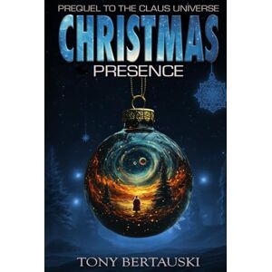 Bertauski, Tony Christmas Presence: Prequel to the Claus Universe Series (A Science Fiction Adventure) Bertauski, Tony Christmas Presence: Prequel to the Claus Universe Series (A Science Fiction Adventure)
