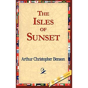 Benson, Arthur Christopher The Isles of Sunset Benson, Arthur Christopher The Isles of Sunset