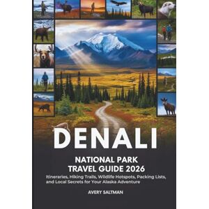 Avery Denali National Park Travel Guide 2026: Itineraries, Hiking Trails, Wildlife Hotspots, Packing Lists, and Local Secrets for Your Alaska Adventure Avery Denali National Park Travel Guide 2026: Itineraries, Hiking Trails, Wildlife Hotspots, Packing Lists, and Local Secrets for Your Alaska Adventure