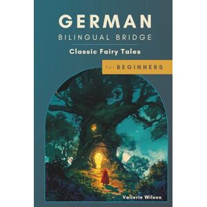 Wilson German Bilingual Bridge: Classic Fairy Tales for Beginners (Bilingual Bridge: Classic fairy tales for language learners) Wilson German Bilingual Bridge: Classic Fairy Tales for Beginners (Bilingual Bridge: Classic fairy tales for language learners)