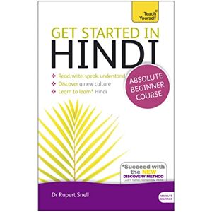Snell, Dr Rupert Get Started in Hindi Absolute Beginner Course: (Book and audio support) (Teach Yourself Language) Snell, Dr Rupert Get Started in Hindi Absolute Beginner Course: (Book and audio support) (Teach Yourself Language)