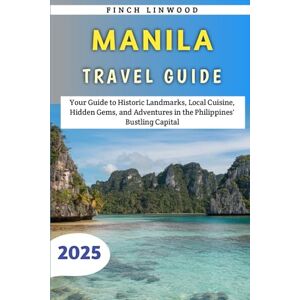 Linwood, Finch Manila Travel Guide 2025: Your Guide to Historic Landmarks, Local Cuisine, Hidden Gems, and Adventures in the Philippines' Bustling Capital Linwood, Finch Manila Travel Guide 2025: Your Guide to Historic Landmarks, Local Cuisine, Hidden Gems, and Adventures in the Philippines' Bustling Capital