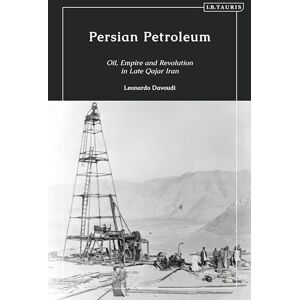 Davoudi, Leonardo Persian Petroleum: Oil, Empire and Revolution in Late Qajar Iran Davoudi, Leonardo Persian Petroleum: Oil, Empire and Revolution in Late Qajar Iran